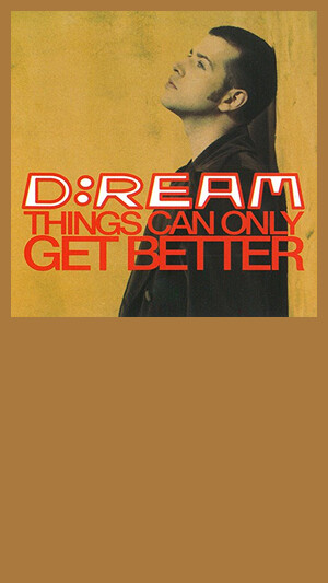 D Ream - Things Can Only Get Better