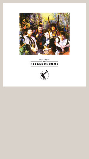 Frankie Goes To Hollywood - Welcome To The Pleasuredome