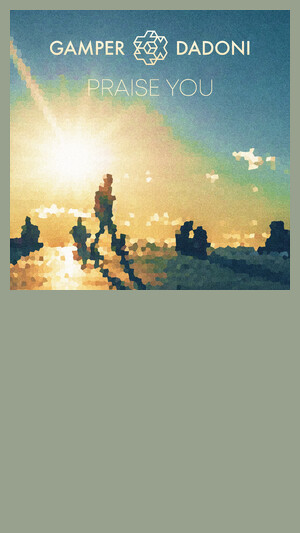 Gamper & Dadoni - Praise You