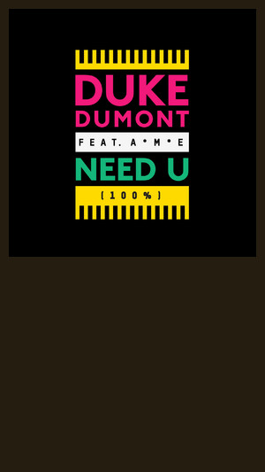 DUKE DUMONT FT A M E - NEED U (100%) RADIO EDIT