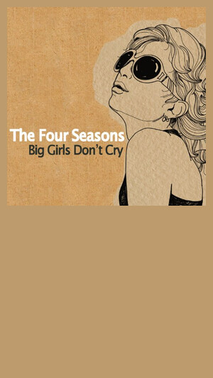 Four Seasons - Big Girls Don't Cry
