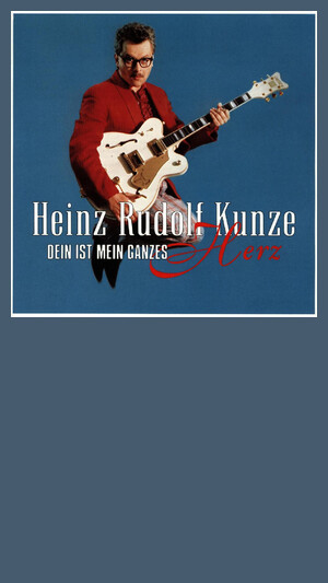 Heinz Rudolf Kunze - Dein Ist Mein Ganzes Herz