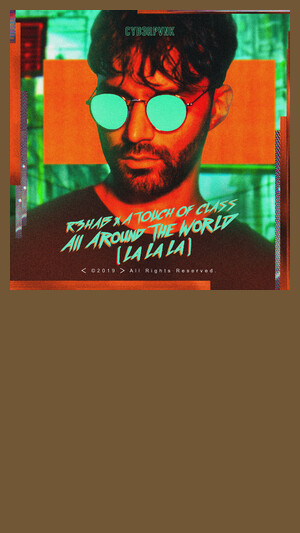 R3HAB & A Touch Of Class - All Around The World (La La La)