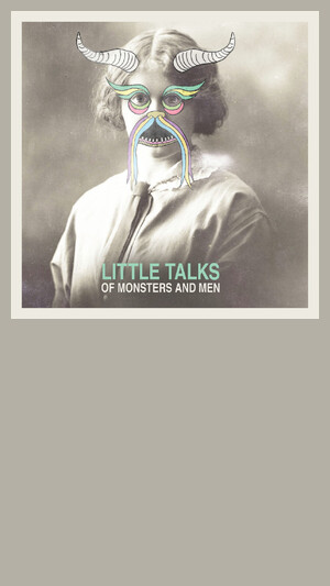 Of Monsters And Men - Little Talks